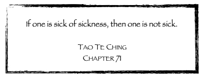 If one is sick of being sick, LAO TSU